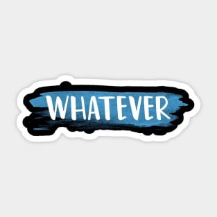 Whatever T-Shirt Sticker